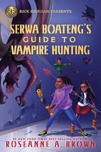 Cover art for Serwa Boateng's Guide to Vampire Hunting by Roseanne A. Brown