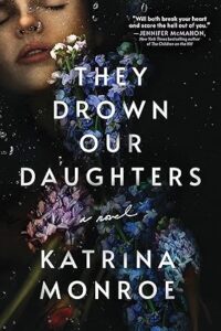 Cover art for They Drown Our Daughters by Katrina Monroe